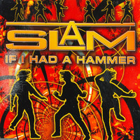 Slam - If I Had a Hammer