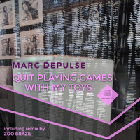 Marc Depulse - Quit Playing Games with My Toys