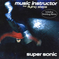 Music Instructor feat. Flying Steps - Super Sonic