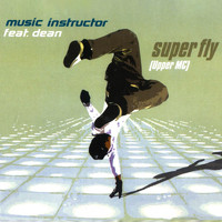 Music Instructor feat. Dean - Super Fly