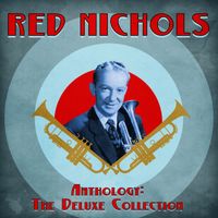 Red Nichols - Anthology: The Deluxe Collection (Remastered)
