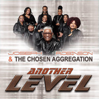 Joseph Robinson and The Chosen Aggregation - Another Level
