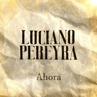 Luciano Pereyra - Ahora