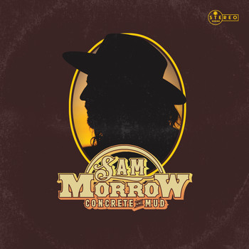 Sam Morrow - Concrete and Mud (Explicit)