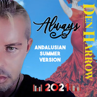 Den Harrow - Always (Andalusian Summer Version)