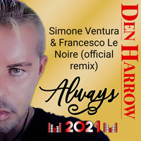 Den Harrow - Always (Francesco Le Noire Simone Ventura Remix Official)
