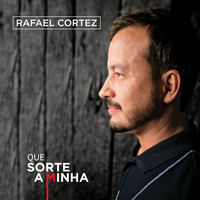 Rafael Cortez - Que Sorte a Minha