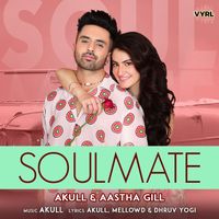 Akull, Aastha Gill - Soulmate