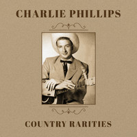 Charlie Phillips - Country Rarities