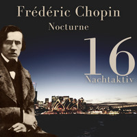 Frederic Chopin - Chopin - Nocturne (Nachtaktiv 16)