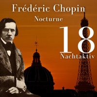 Frederic Chopin - Chopin - Nocturne (Nachtaktiv 18)