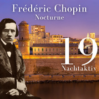 Frederic Chopin - Chopin - Nocturne (Nachtaktiv 19)