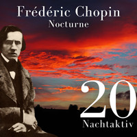 Frederic Chopin - Chopin - Nocturne (Nachtaktiv 20)