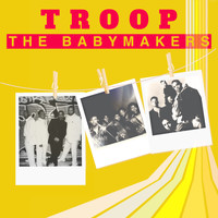 Troop - THE Baby Makers (Explicit)
