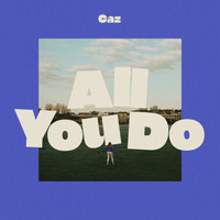 Caz - All You Do