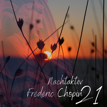 Frederic Chopin - Chopin - Nocturne (Nachtaktiv 21)