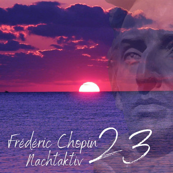 Frederic Chopin - Chopin - Nocturne (Nachtaktiv 23)