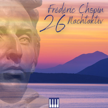 Frederic Chopin - Chopin - Nocturne (Nachtaktiv 26)