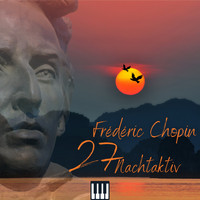 Frederic Chopin - Chopin - Nocturne (Nachtaktiv 27)