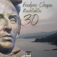 Frederic Chopin - Chopin - Nocturne (Nachtaktiv 30)