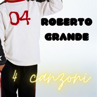 Roberto Grande - Quattro Canzoni