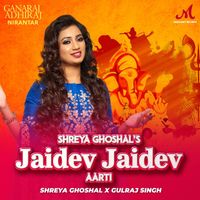 Shreya Ghoshal & Gulraj Singh - Jaidev Jaidev Aarti