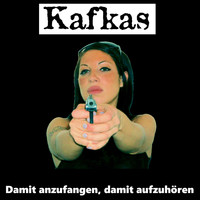 Kafkas - Damit anzufangen, damit aufzuhören