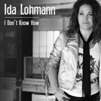 Ida Lohmann - I Don't Know How