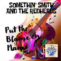Somethin' Smith and the Redheads - Put the Blame on Mame
