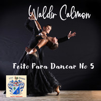 Waldir Calmon - Feito Para Dançar Nº 5