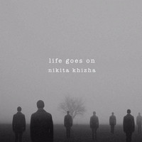 Nikita Khizha - Life Goes On