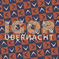 IGOR - Übernacht