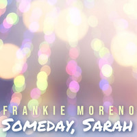 Frankie Moreno - Someday, Sarah