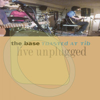 The Base - Toasted At Tib (Live Unplugged) (Live Unplugged)