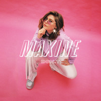 Maxine - DON.T
