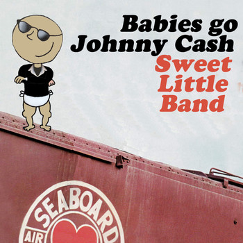 Sweet Little Band - Babies Go Johnny Cash