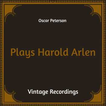 Oscar Peterson - Plays Harold Arlen (Hq Remastered)