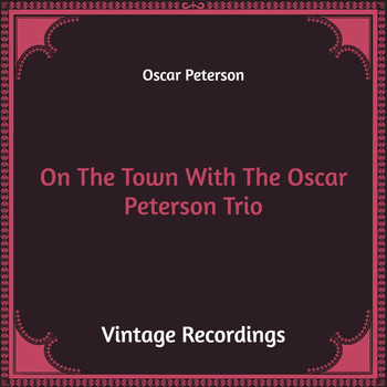 Oscar Peterson - On the Town with the Oscar Peterson Trio (Hq Remastered)