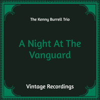 The Kenny Burrell Trio - A Night at the Vanguard (Hq Remastered)