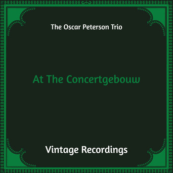 The Oscar Peterson Trio - At the Concertgebouw (Hq Remastered)