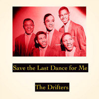 The Drifters - Save the Last Dance for Me