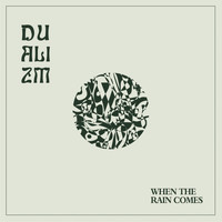 Dualizm - When the Rain Comes