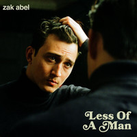 Zak Abel - Less Of A Man