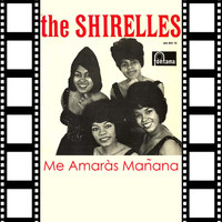 The Shirelles - Temazo ! Me Amarás Mañana (Temazo Me Amarás Mañana)
