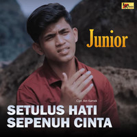 Junior - Setulus Hati Sepenuh Cinta