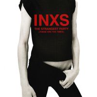INXS - The Strangest Party (These Are The Times)