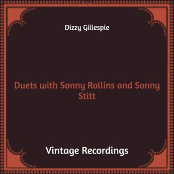 Dizzy Gillespie - Duets with Sonny Rollins and Sonny Stitt (Hq Remastered)