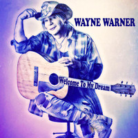 Wayne Warner - Welcome to My Dream