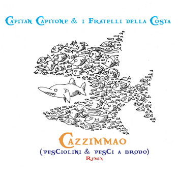 Daniele Sepe - Cazzimmao (pesciolini & Pesci a brodo) remix (Capitan capitone & i fratelli della costa)