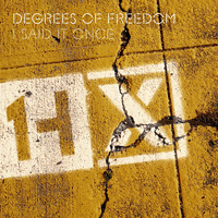 Degrees Of Freedom - I Said It Once